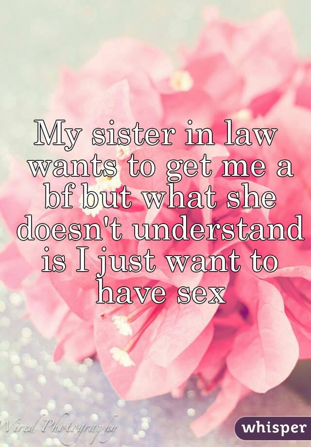Sister law wants.